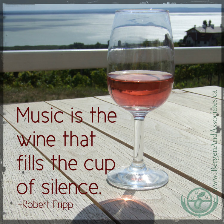 Poster by Carolyn Bergen, director at Bergen and Associates Counselling in Winnipeg which states, "Music is the wine that fills the cup of silence" 
